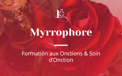 Myrrophore – Formation aux onctions & soin d&rsquo;onction